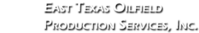 ETOPSI - East Texas Oilfield Production Services, Inc.